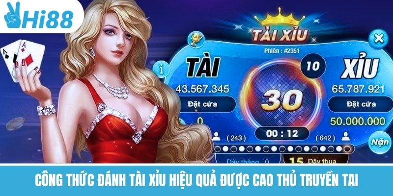 Công Thức Đánh Tài Xỉu Hiệu Quả Được Cao Thủ Truyền Tai