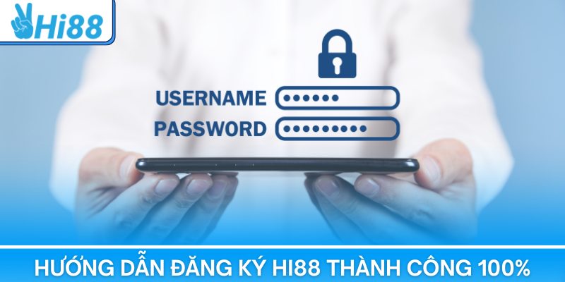 Hướng dẫn đăng ký Hi88 thành công 100%